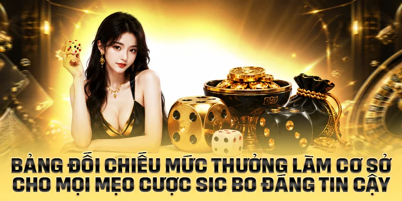 Bảng đối chiếu mức thưởng làm cơ sở cho mẹo cược Sic Bo
